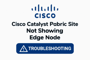 Cisco Catalyst Fabric Site not showing edge node
